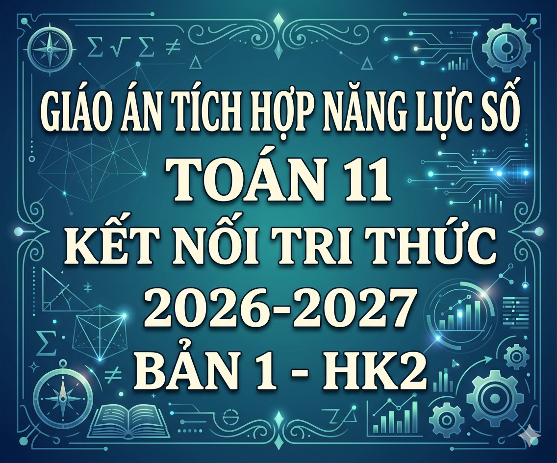 Giáo án tích hợp năng lực số Toán 11 kết nối tri thức 2026-2027 - Bản 1 -HK2